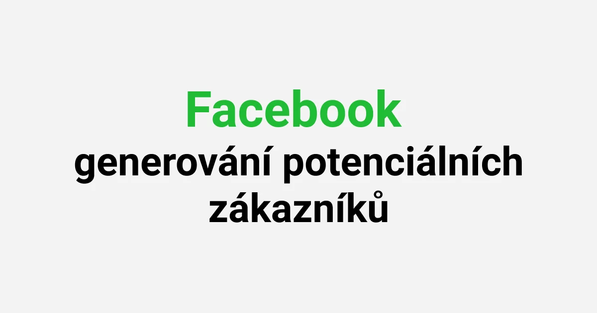 Facebook generování potenciálních zákazníků